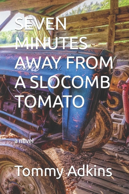 Seven Minutes Away from a Slocomb Tomato by Gabel, Deb
