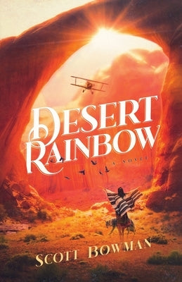 Desert Rainbow by Bowman, Scott