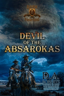 Dark Frontiers: Devil of the Absarokas by Roberts, D. A.