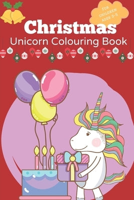 Christmas Unicorn colouring book for children ages 3-5: A Christmas gift for children to develop their motor skill - Christmas activity book for child by Rosenstein, Amy