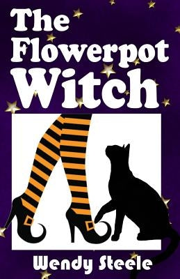 The Flowerpot Witch by Steele, Wendy