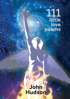 111 Little Love Poems by Hudson, John
