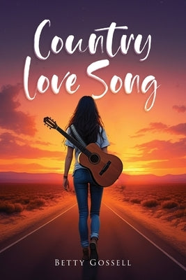 Country Love Song by Gossell, Betty