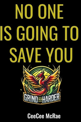 Grind Even Harder: When Nobody's Coming to Save You by McRae, Chelsea Ceecee