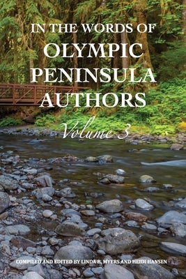 In The Words of Olympic Peninsula Authors: Volume 3 by Myers, Linda B.