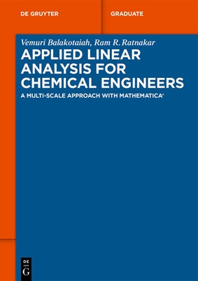Applied Linear Analysis for Chemical Engineers: A Multi-Scale Approach with Mathematica(r) by Balakotaiah, Vemuri