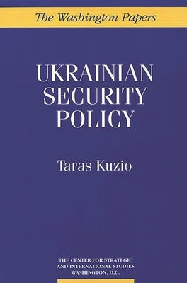 Ukrainian Security Policy by Kuzio, Taras