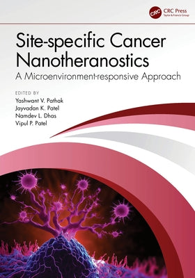 Site-Specific Cancer Nanotheranostics: A Microenvironment-Responsive Approach by Pathak, Yashwant V.