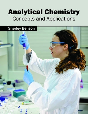 Analytical Chemistry: Concepts and Applications by Benson, Sherley