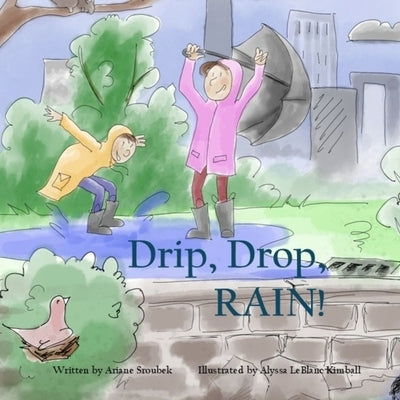 Drip, Drop, RAIN! by Sroubek, Ariane