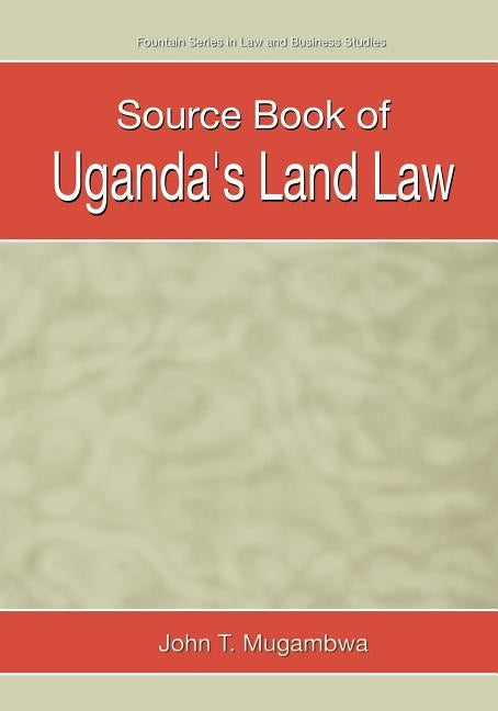 Source Book of Uganda's Land Law by Mugambwa, J. T.