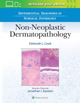 Differential Diagnoses in Surgical Pathology: Non-Neoplastic Dermatopathology by Cook, Deborah L.
