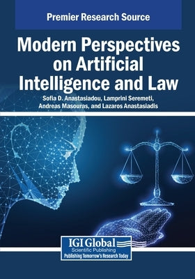 Modern Perspectives on Artificial Intelligence and Law by Anastasiadou, Sofia D.