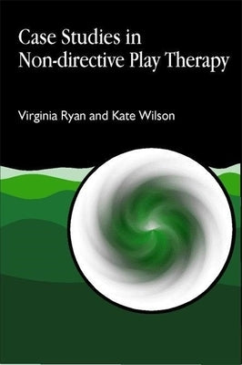 Case Studies in Non-Directive Play Therapy by Ryan, Virginia