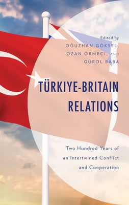 T?rkiye-Britain Relations by G?ksel, Oguzhan