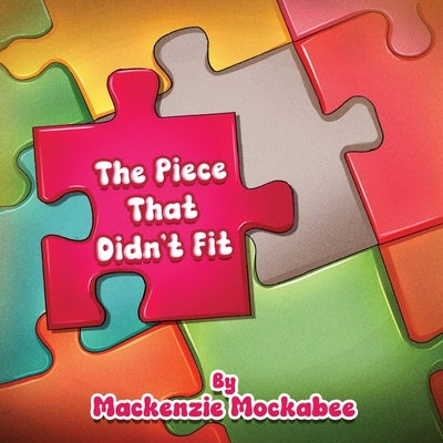 The Piece that Didn't Fit by Mockabee, MacKenzie