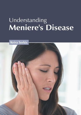 Understanding Meniere's Disease by Serkis, Keira