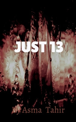 Just 13 by Tahir, Asma