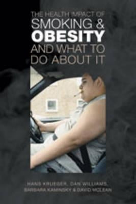 The Health Impact of Smoking and Obesity and What to Do about It by Krueger, Hans