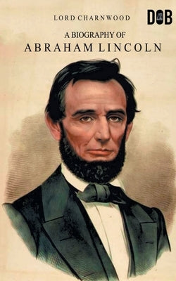 Abraham Lincoln by Charnwood, Lord