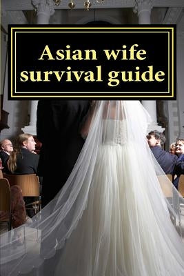 Asian wife survival guide by Groom Mba, Martin