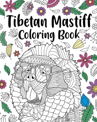 Tibetan Mastiff Coloring Book: Coloring Books for Adults, Gifts for Dog Lovers, Floral Mandala Coloring Pages by Paperland
