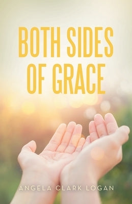 Both Sides of Grace by Logan, Angela Clark