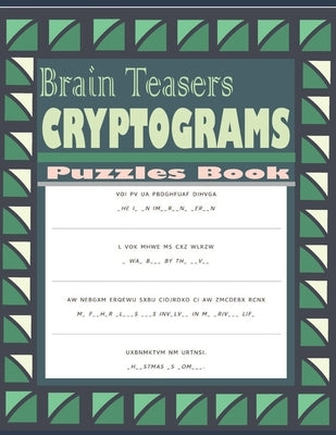 Brain Teasers Cryptograms Puzzles Book: Large Print Cryptoquotes Puzzle For Seniors by Patowary, Hasnat