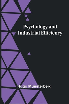 Psychology and Industrial Efficiency by Münsterberg, Hugo