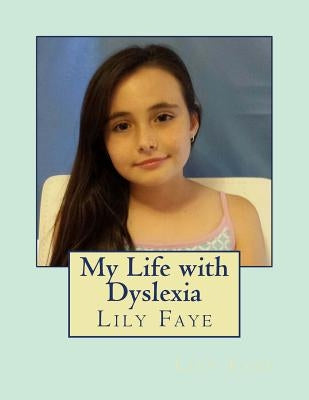 My Life with Dyslexia by Faye, Lily