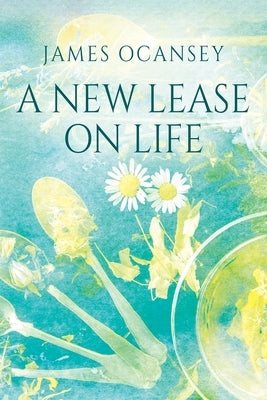 A New Lease on Life by Ocansey, James