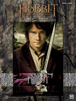 The Hobbit -- An Unexpected Journey: Sheet Music Selections from the Original Motion Picture Soundtrack (Piano/Vocal) by Shore, Howard