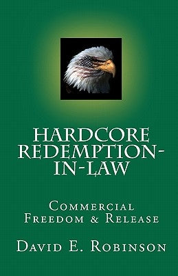 Hardcore Redemption-in-Law: Commercial Freedom & Release by Robinson, David E.