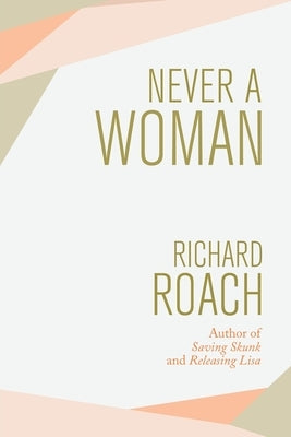 Never a Woman by Roach, Richard