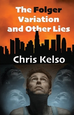 The Folger Variation and Other Lies by Kelso, Chris