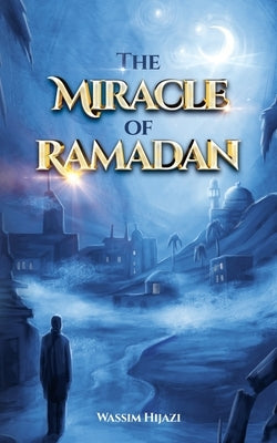 The Miracle of Ramadan by Hijazi, Wassim