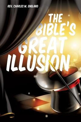 The Bible's Great Illusion by England, Charles W.