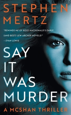 Say it was Murder: A McShan Thriller by Mertz, Stephen