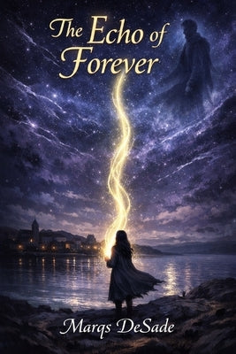 The Echo of Forever by Desade, Marqs