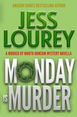 Monday Is Murder: A Romcom Mystery by Lourey, Jess
