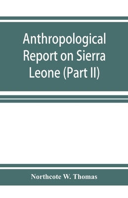 Anthropological report on Sierra Leone (Part II) Timne-English Dictionary by W. Thomas, Northcote