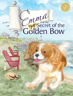 Emma and the Secret of the Golden Bow: The Cavalier King Charles Spaniel Becomes a True Yoga Queen by Bagley, Janet