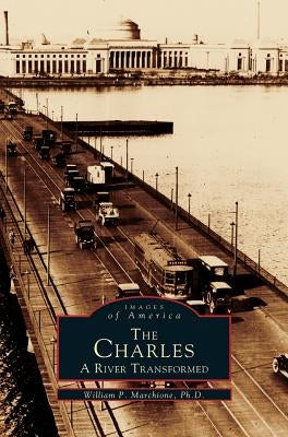 Charles: A River Transformed by Marchione, William P.
