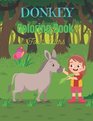 DONKEY Coloring Book For Toddlers: Funny Kids Coloring Book Featuring With Funny, Cute And Realistic Donkey (Activity gifts for Children's) by Publications, Drowsa