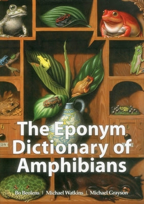 The Eponym Dictionary of Amphibians by Beolens, Bo