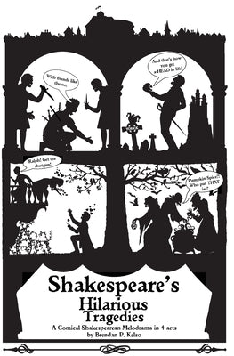 Shakespeare's Hilarious Tragedies: A Hilarious Shakespearean Melodrama in 4 Acts by Johnson, Ann