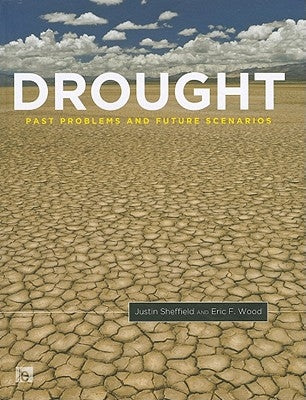 Drought: Past Problems and Future Scenarios by Sheffield, Justin