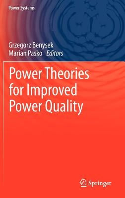 Power Theories for Improved Power Quality by Benysek, Grzegorz