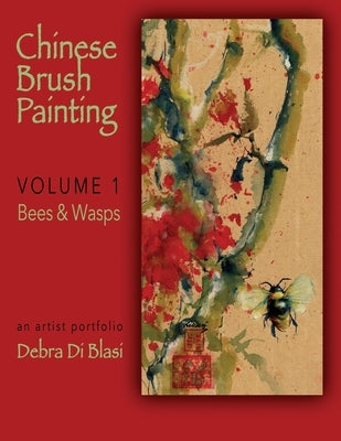 Chinese Brush Painting: Bees and Wasps by Di Blasi, Debra