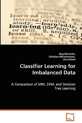 Classifier Learning for Imbalanced Data by Mennicke, Jörg